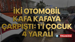 İki otomobil kafa kafaya çarpıştı: 1'i çocuk 4 yaralı